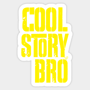 COOL STORY BRO by Tai's Tees Sticker